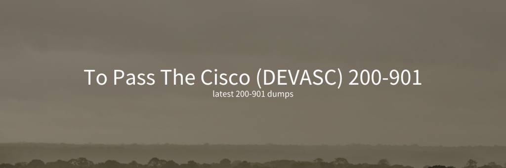 To Pass The Cisco (DEVASC) 200-901